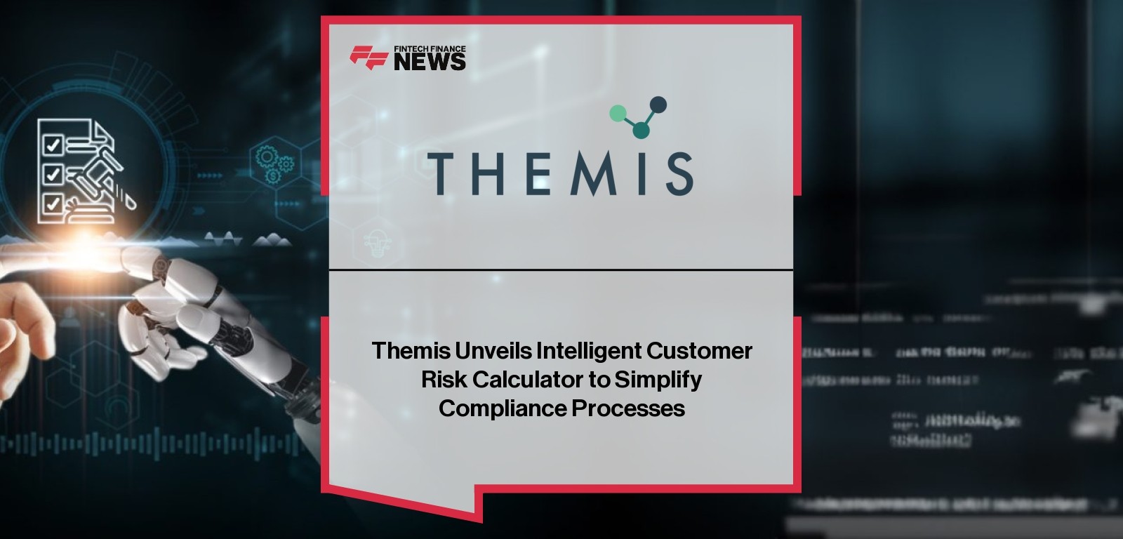 Themis Unveils Intelligent Customer Risk Calculator to Simplify Compliance Processes