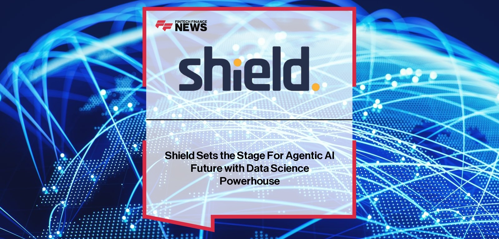 Shield Sets the Stage For Agentic AI Future with Data Science Powerhouse