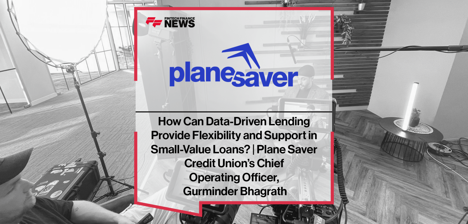 How Can Data-Driven Lending Provide Flexibility and Support in Small-Value Loans? | Plane Saver Credit Union’s Chief Operatin