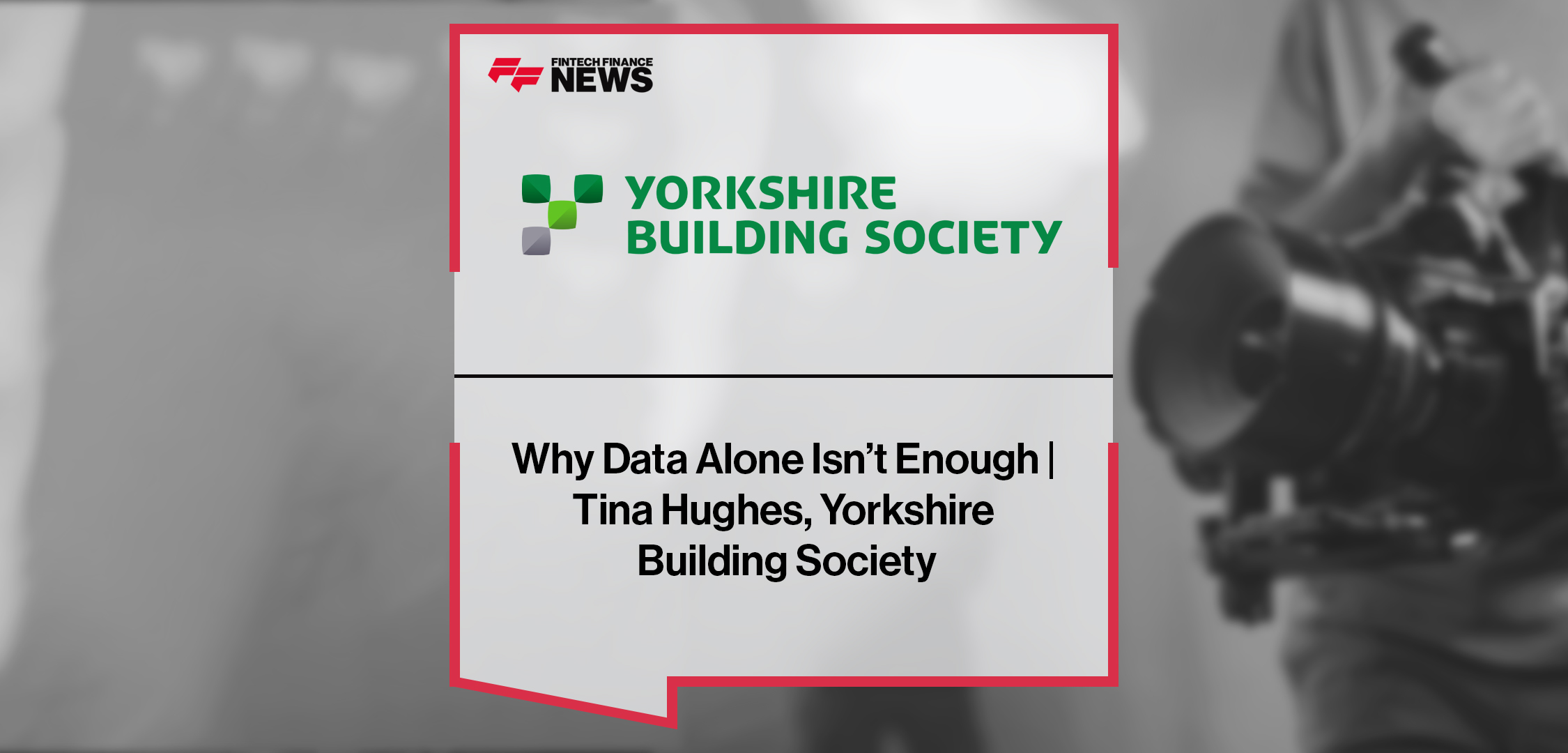 Why Data Alone Isn’t Enough | Tina Hughes, Yorkshire Building Society