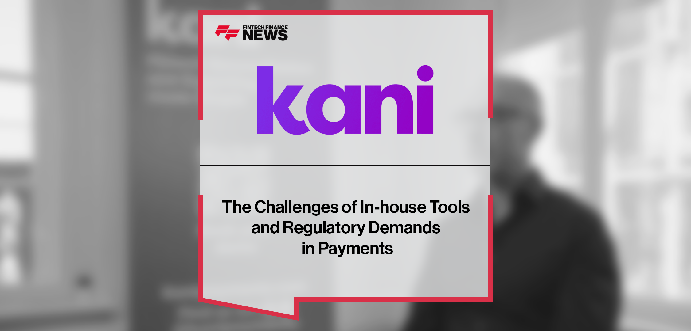 The Challenges of In-house Tools and Regulatory Demands in Payments