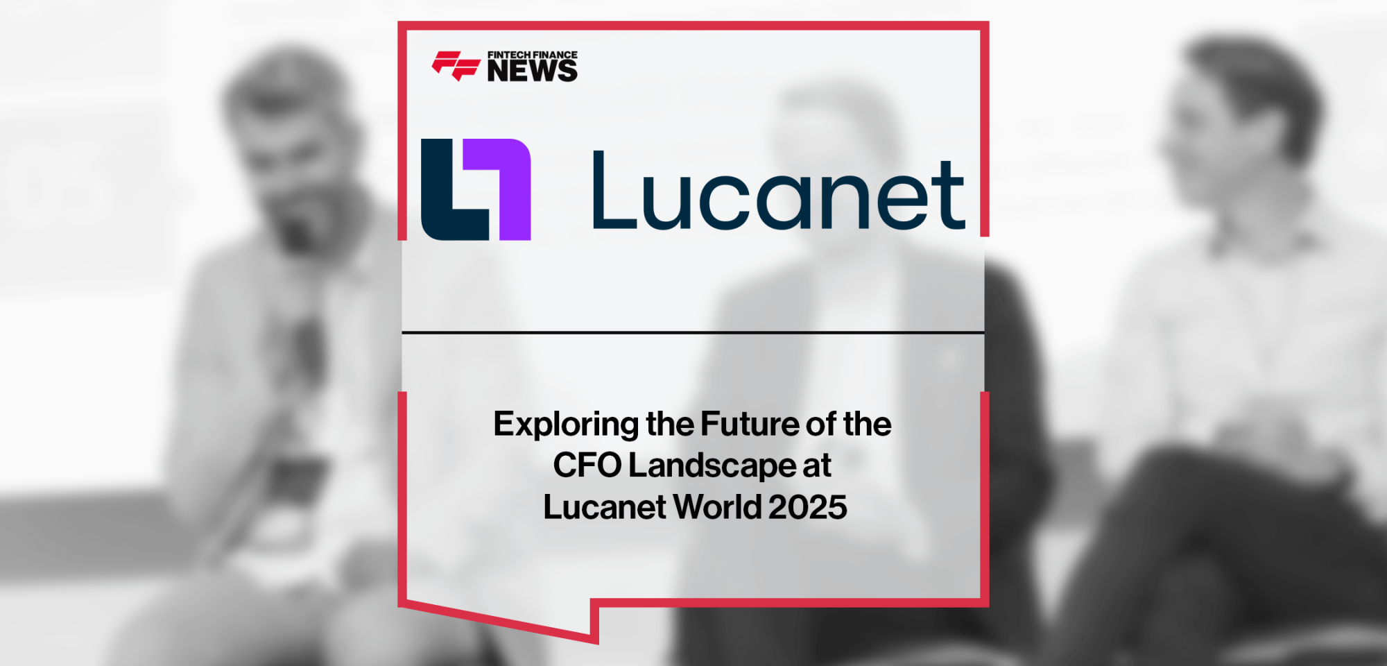 Exploring the Future of the CFO Landscape at Lucanet World 2025