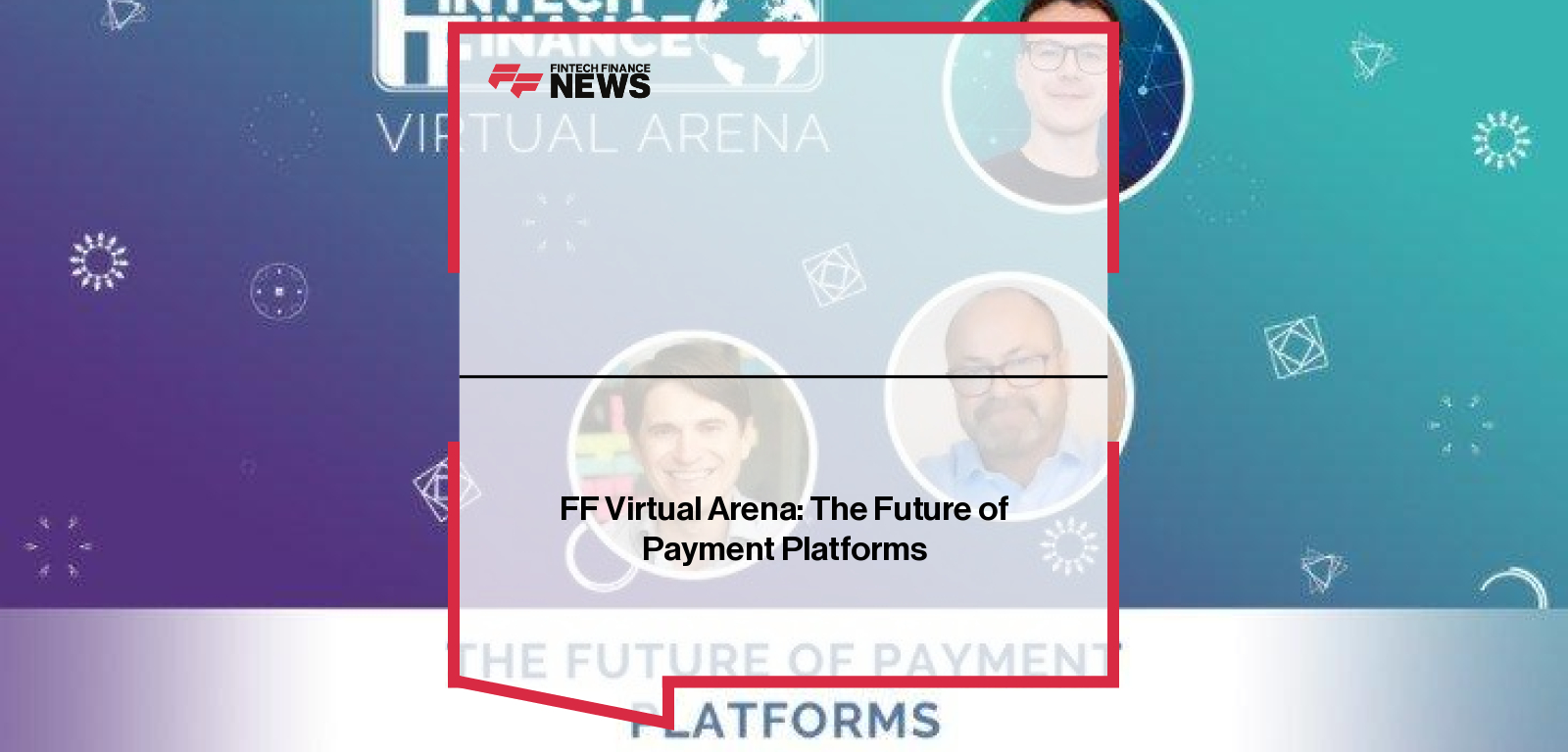 FF Virtual Arena: The Future of Payment Platforms | Fintech Finance