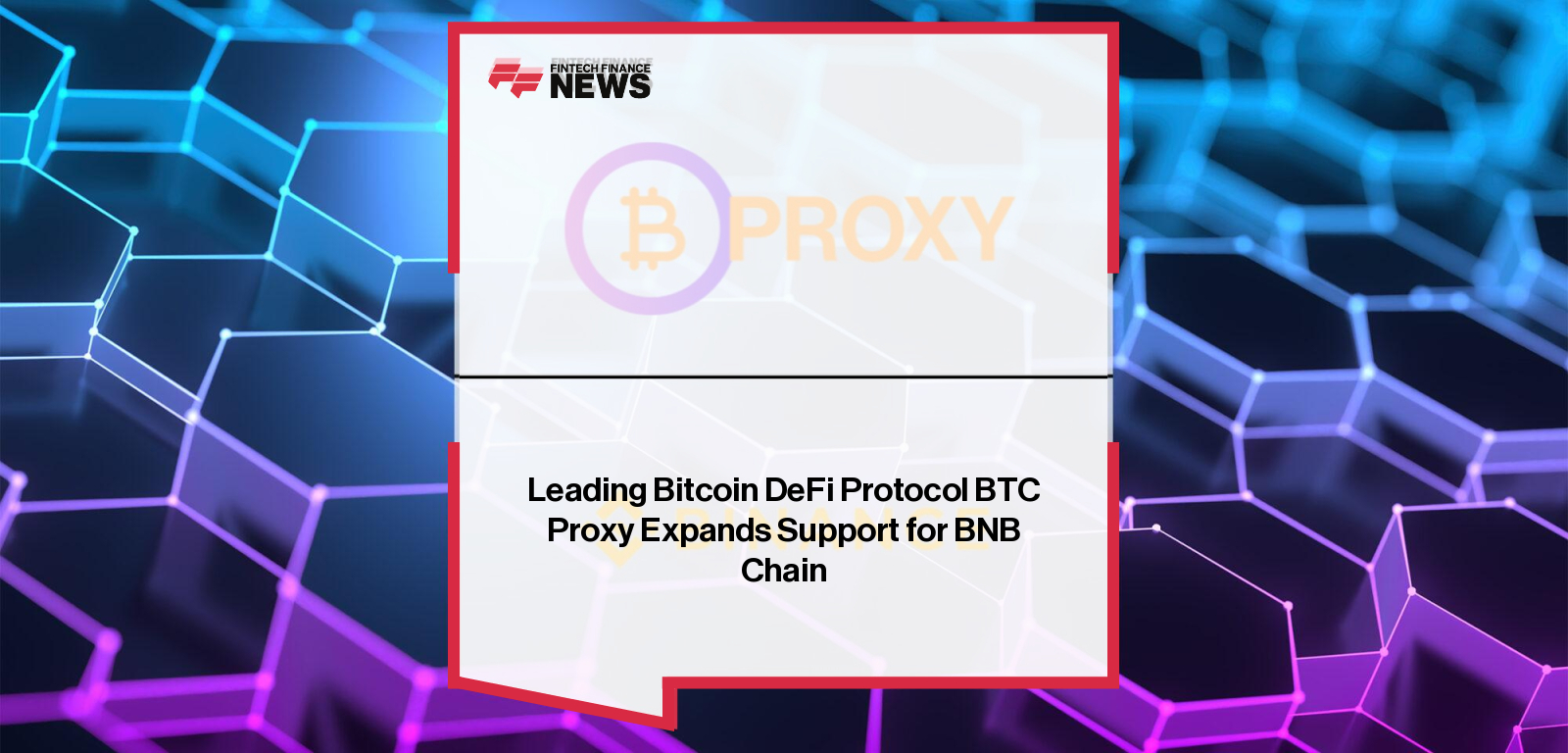 Leading Bitcoin DeFi Protocol BTC Proxy Expands Support for BNB Chain