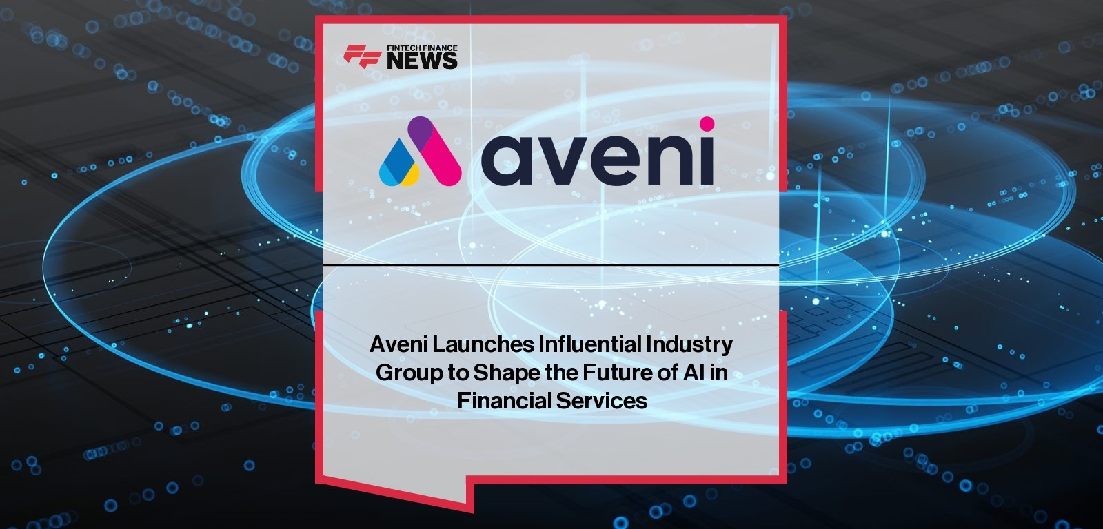 Aveni AI in Financial Services – Industry Group Launch
