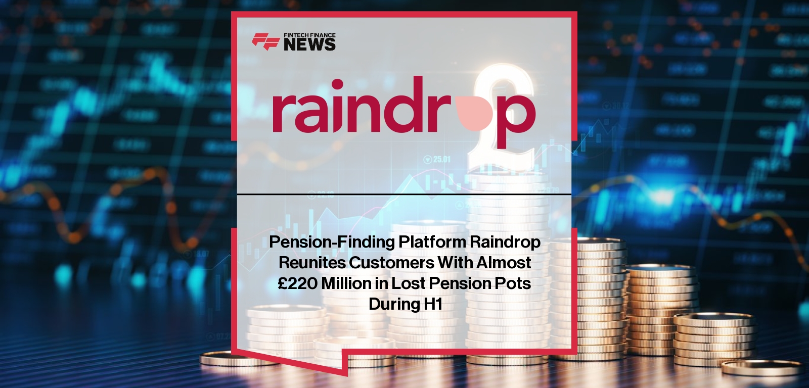 Raindrop Lost Pensions – £220M Recovered in H1