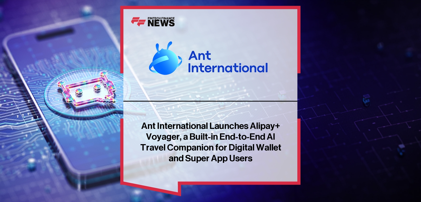 Alipay+ Voyager – AI Travel Tool for Wallet and Super App Users