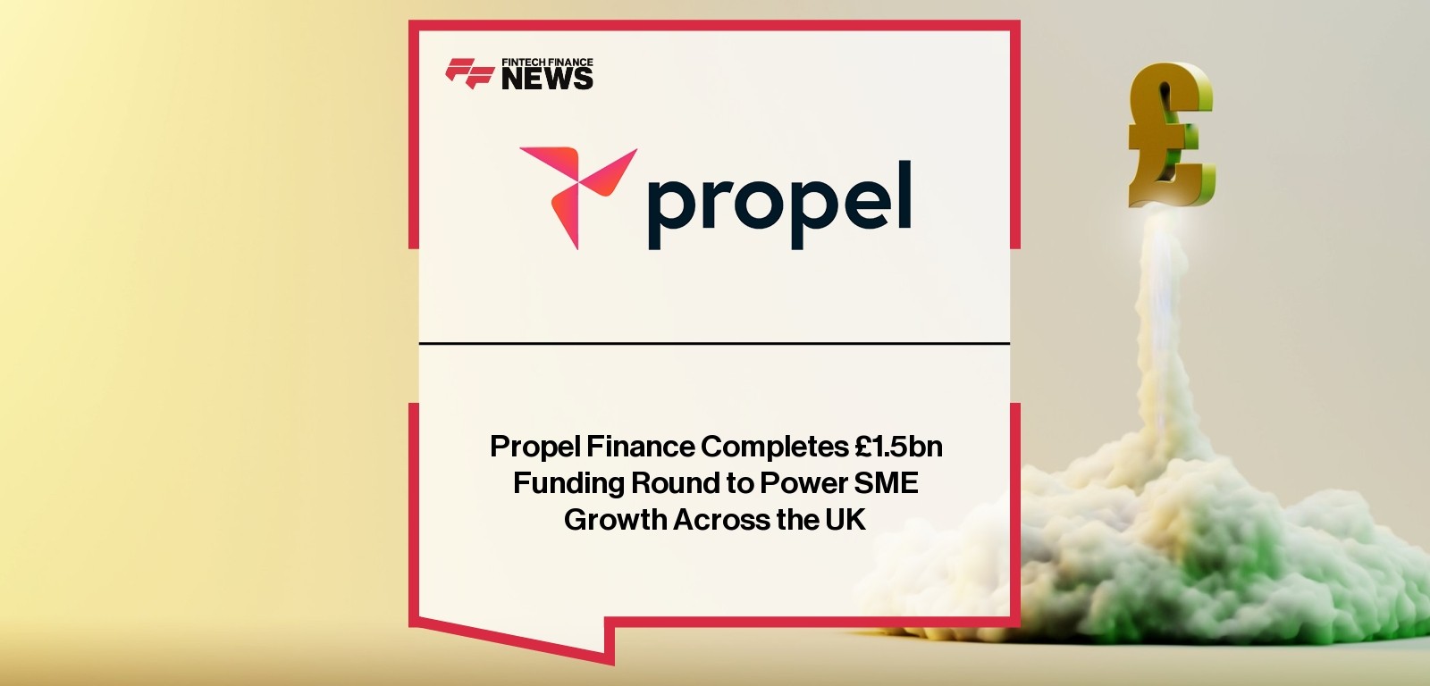 Propel Finance Funding – £1.5B to Power UK SME Growth