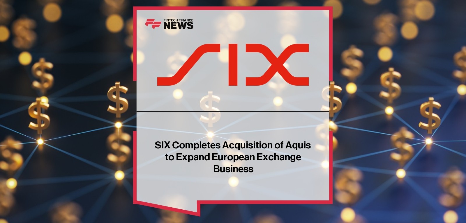 SIX Aquis Acquisition – European Exchange Expansion
