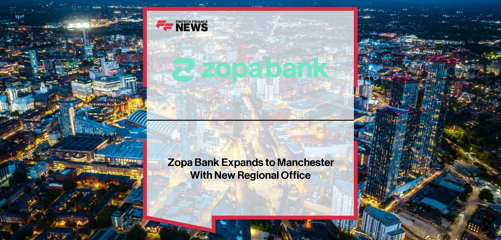 Zopa Bank Manchester Office Launch – Regional Expansion