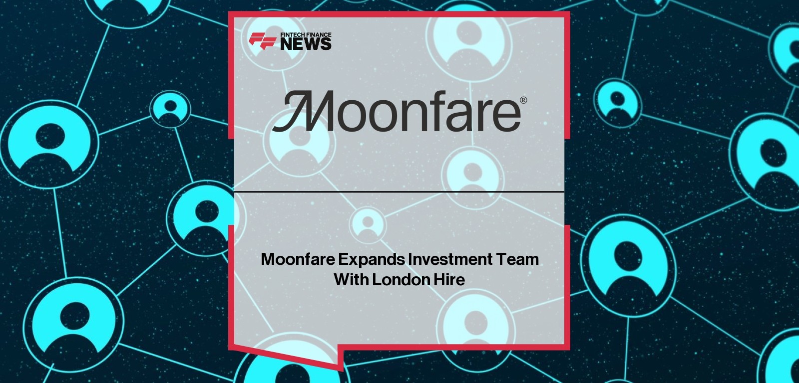 Moonfare London Karran Kent – Investment Team Expansion in UK