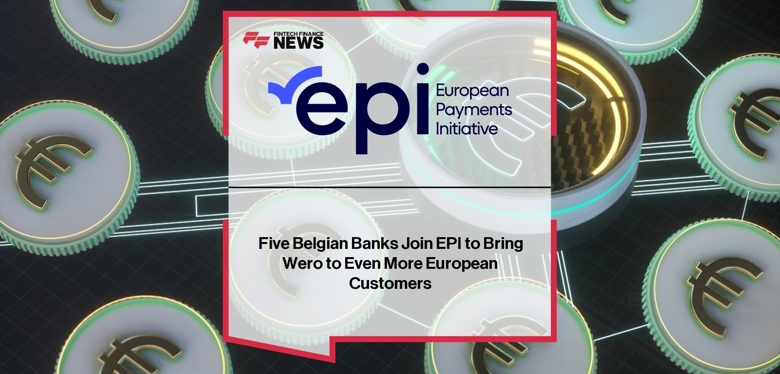 Belgian Banks EPI Wero – Digital Wallet Expansion Across Europe