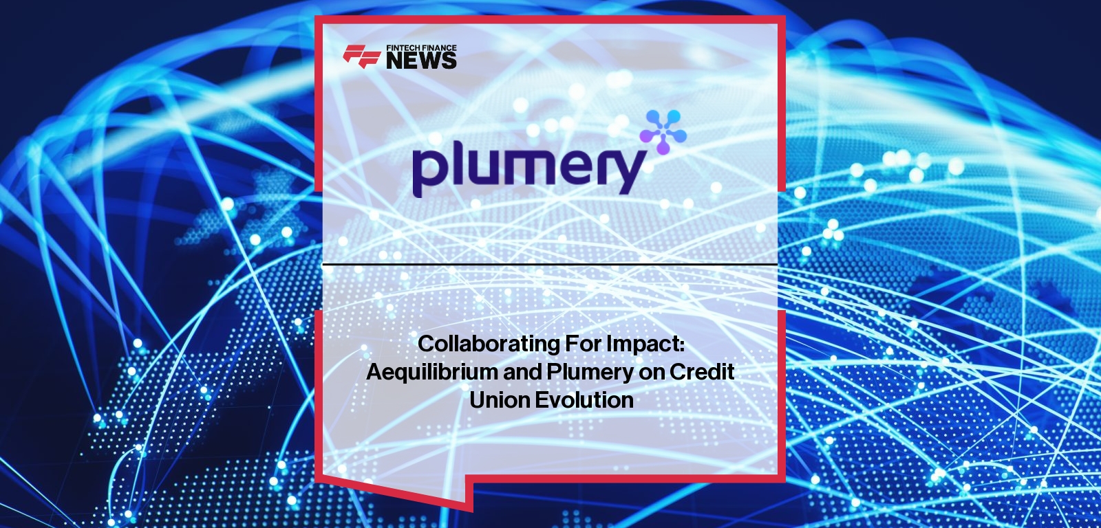 Collaborating For Impact: Aequilibrium and Plumery on Credit Union Evolution