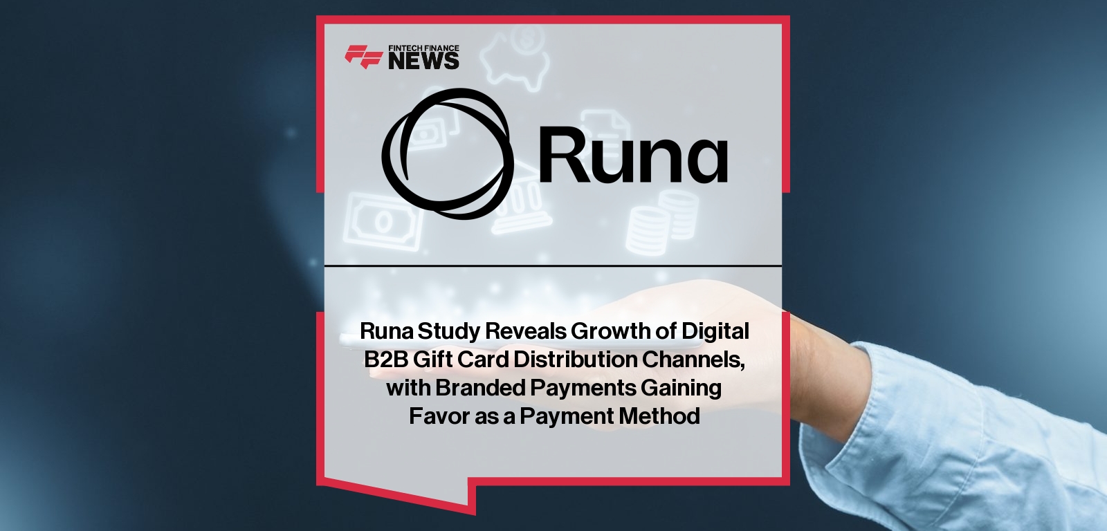 Runa Study Reveals Growth of Digital B2B Gift Card Distribution Channels, with Branded Payments Gaining Favor as a Payment Me