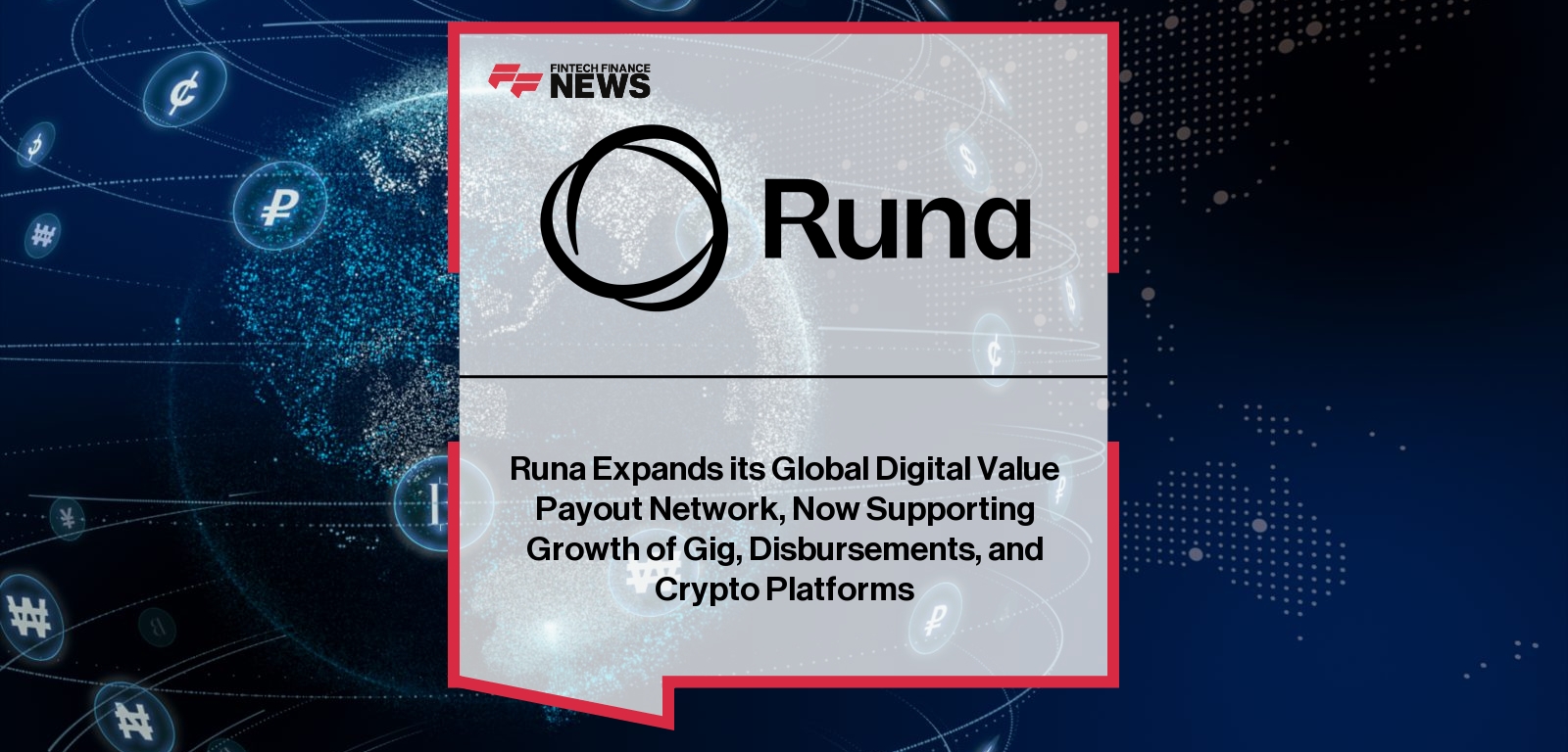 Runa Expands its Global Digital Value Payout Network, Now Supporting Growth of Gig, Disbursements, and Crypto Platforms