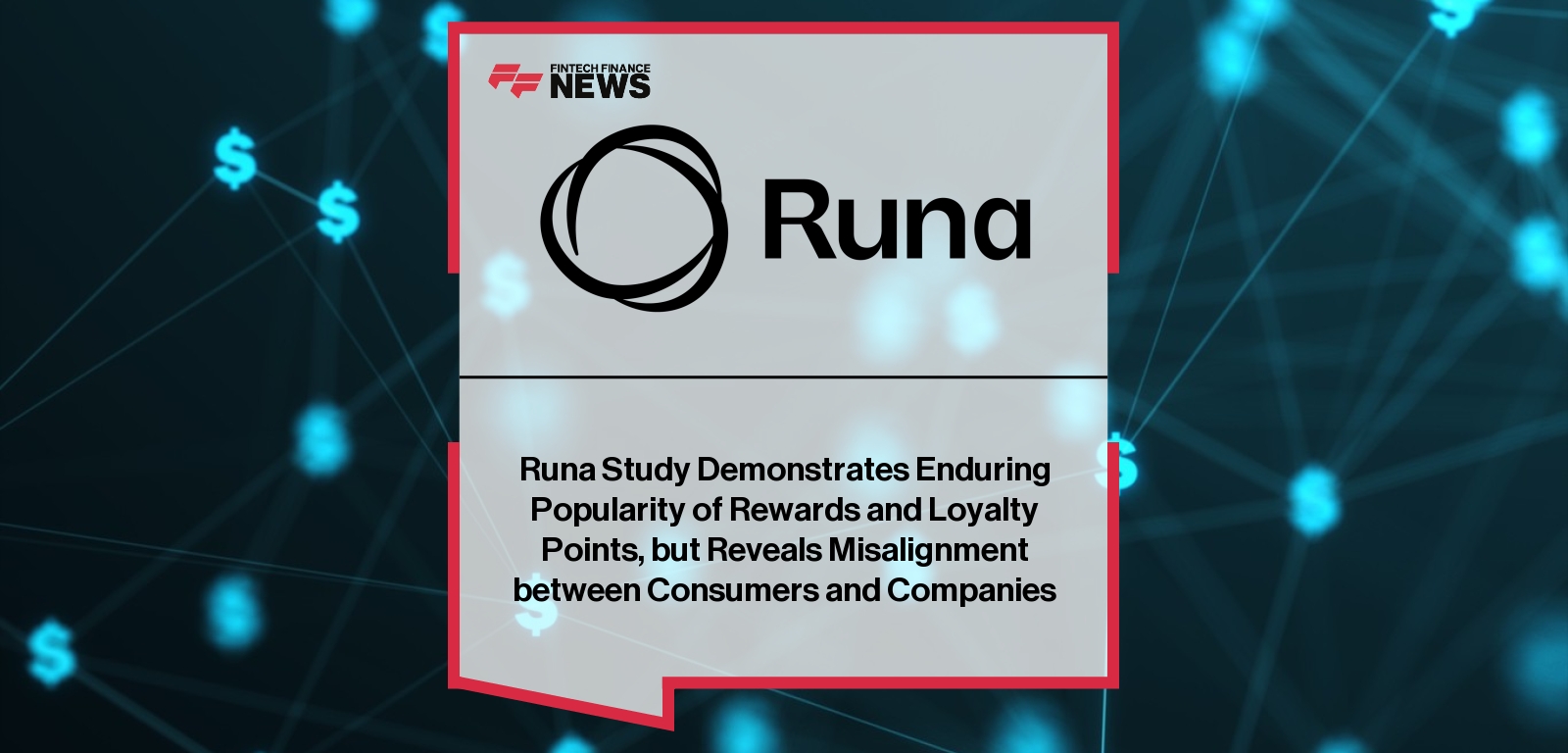 Runa Study Demonstrates Enduring Popularity of Rewards and Loyalty Points, but Reveals Misalignment between Consumers and Com