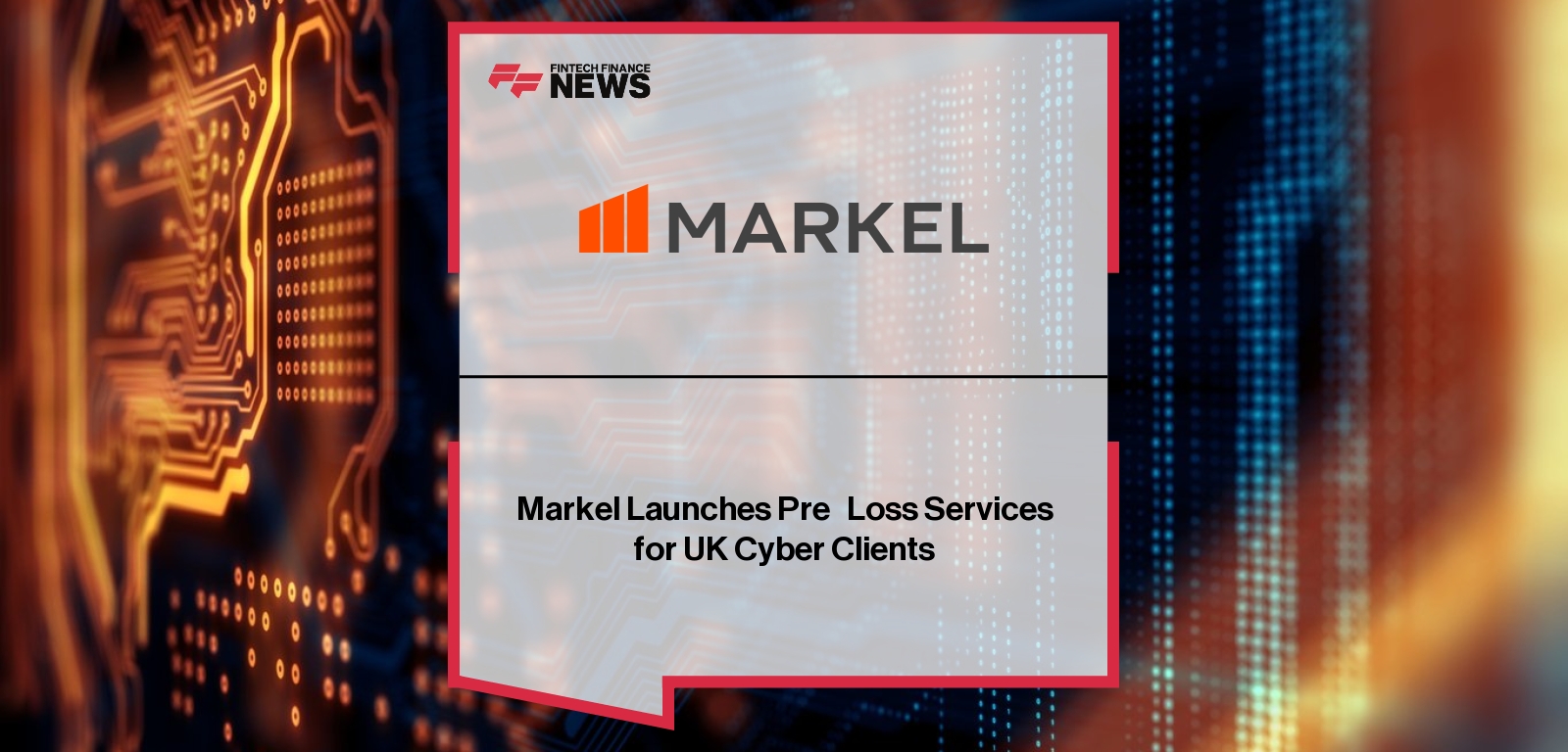 Markel Pre-Loss Services – UK Cyber Risk Support Launch|