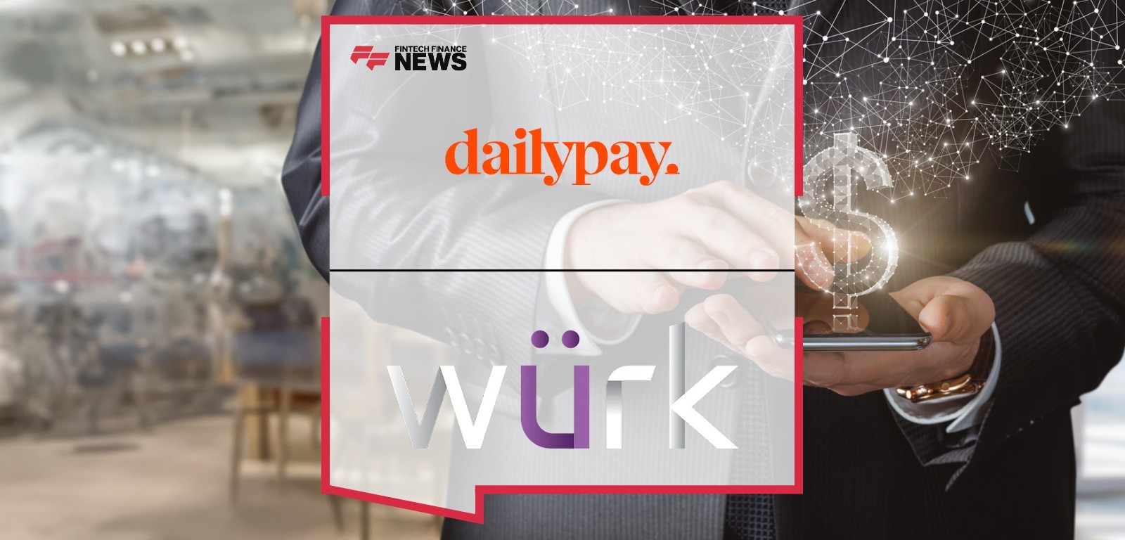 DailyPay Wurk Partnership – On-Demand Pay Integration