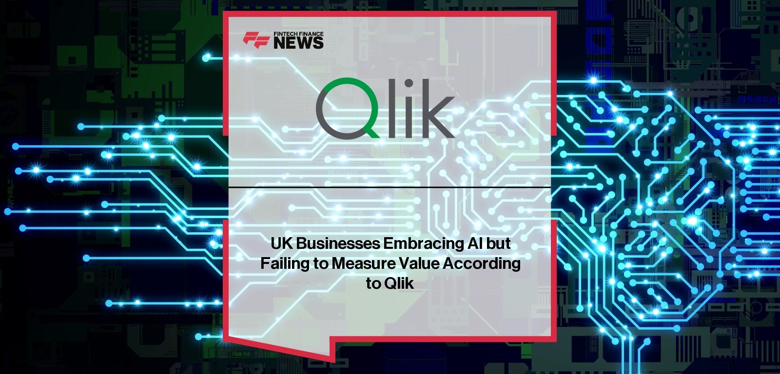 Qlik UK AI Adoption Report – AI Strategy and Value Insights
