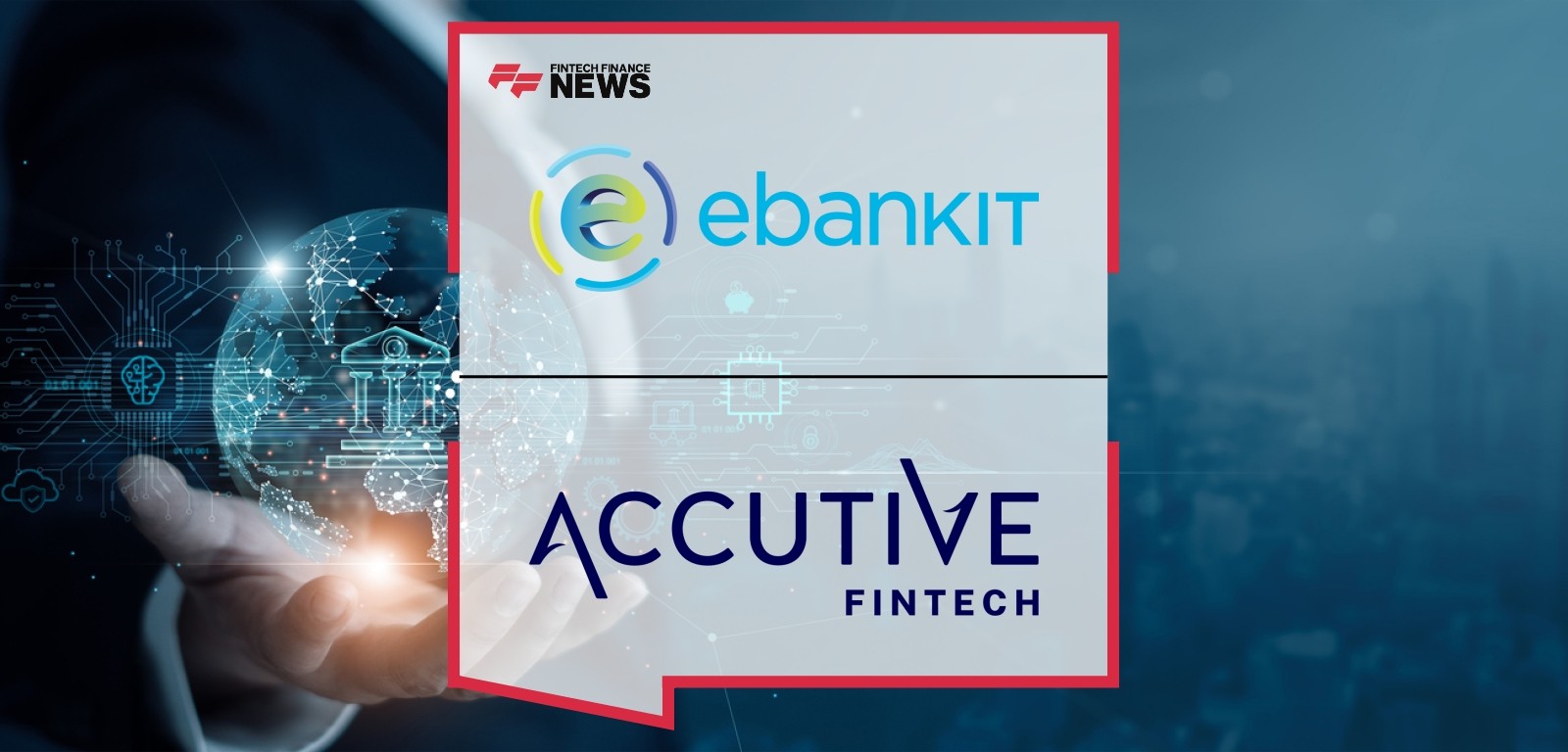ebankIT and Accutive Fintech partner for North American digital banking