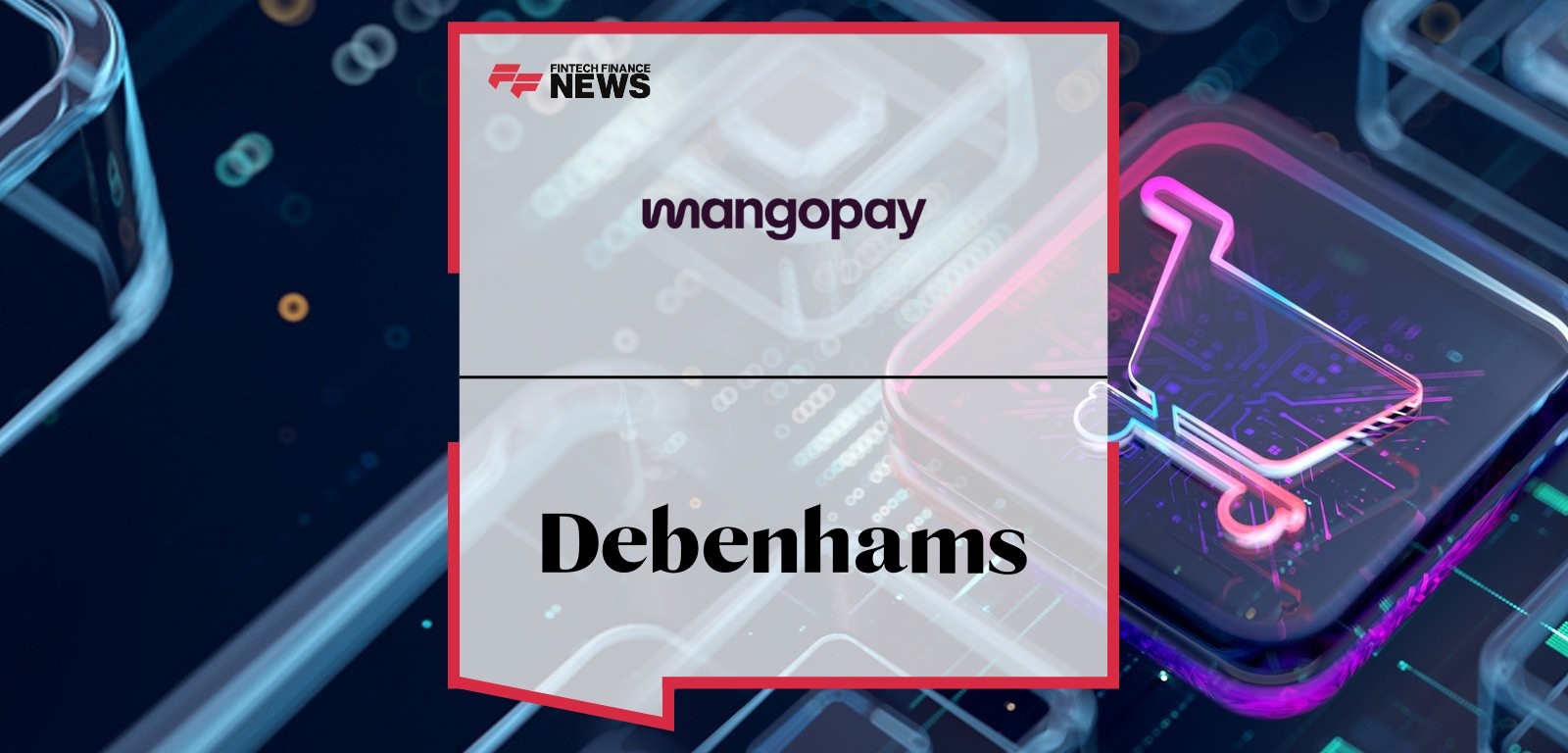 Debenhams Group selects Mangopay for marketplace payment platform