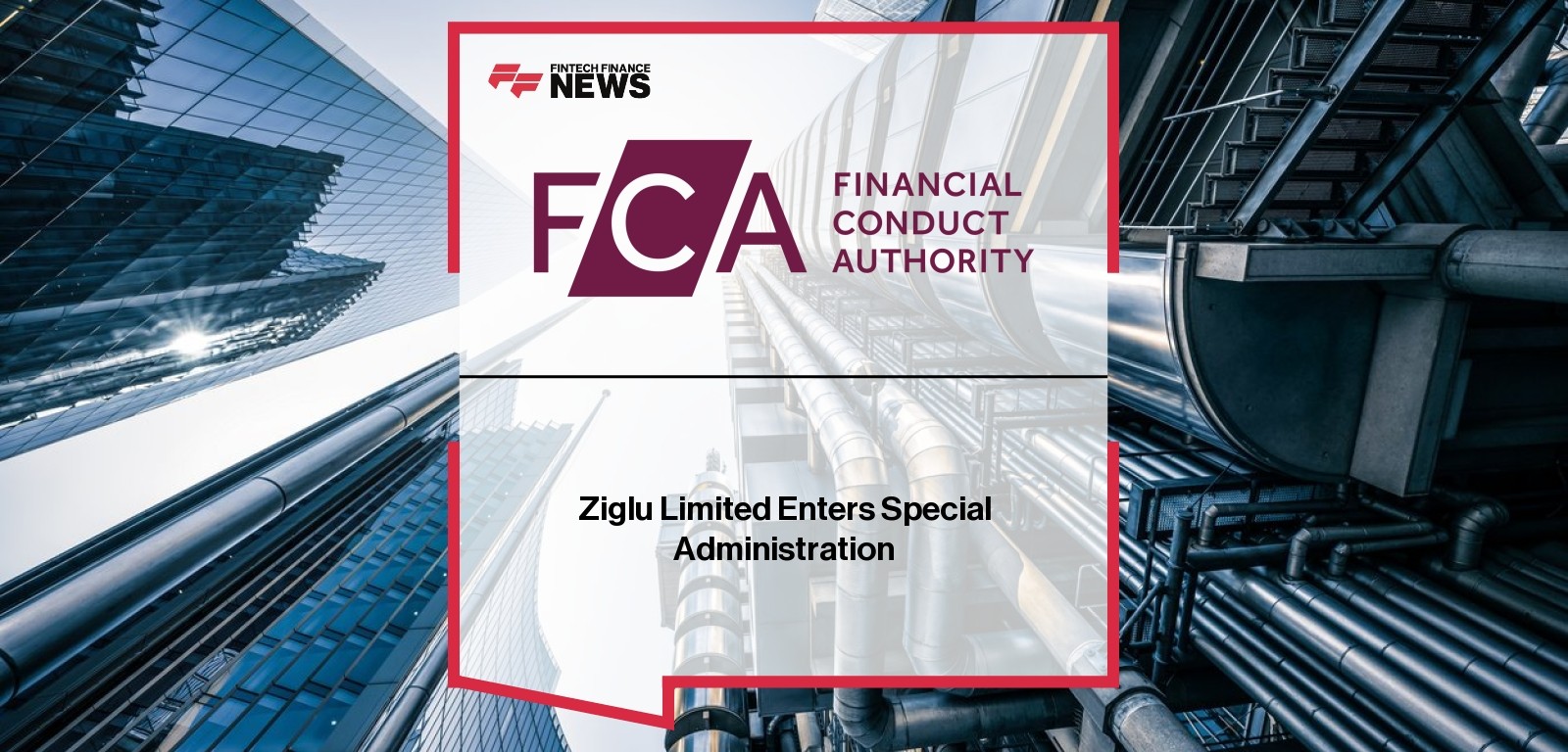 Ziglu Limited Enters Special Administration – Crypto Regulation Update