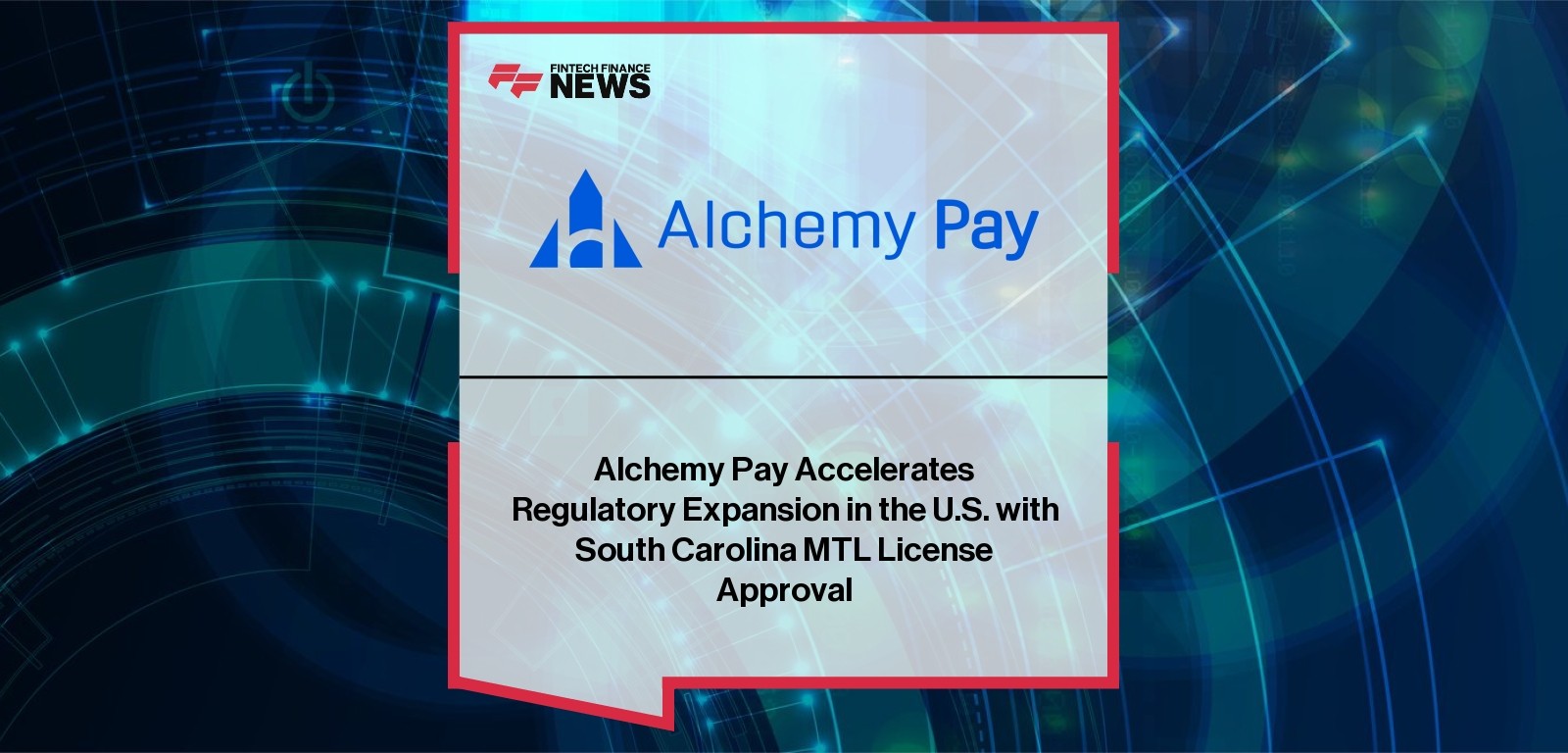 Alchemy Pay approved for South Carolina MTL License as part of U.S. expansion