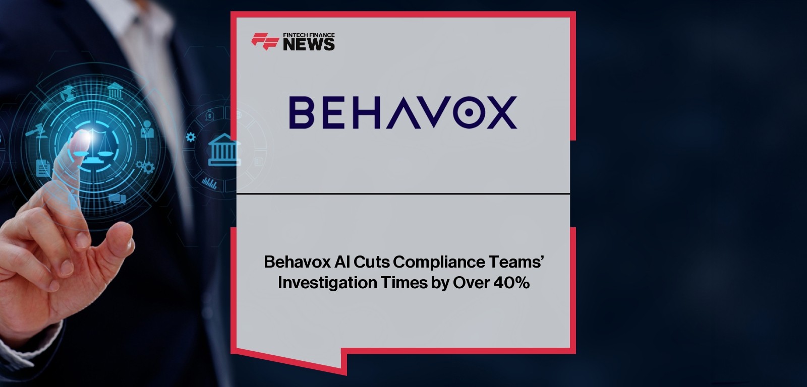 Behavox AI compliance platform reduces investigation time by 40%