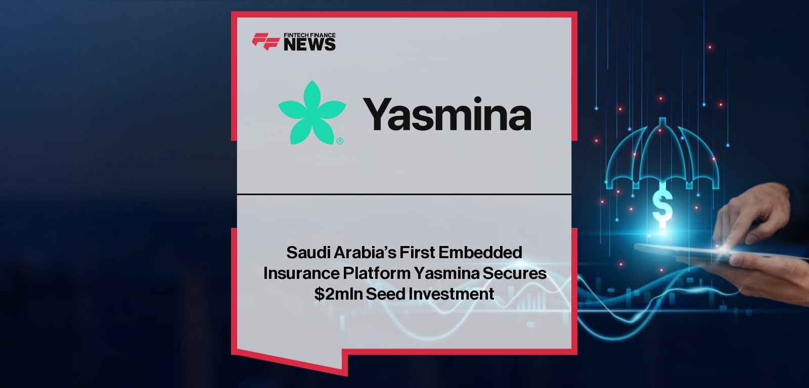 ||Yasmina Embedded Insurance raises $2M to launch Saudi Arabia’s first insurtech platform|
