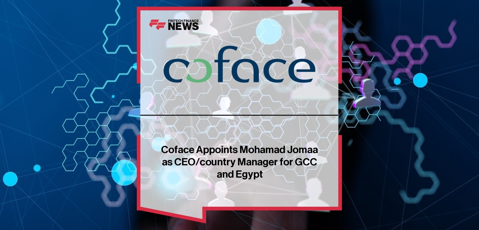 Coface appoints Mohamad Jomaa as CEO for GCC and Egypt