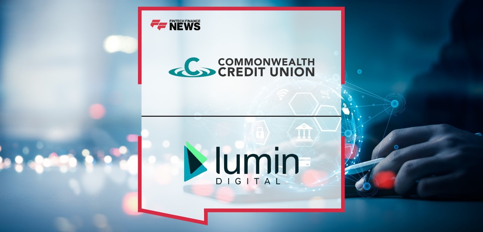 Commonwealth Credit Union Selects Lumin Digital to Power Personalized, Future-Ready Digital Banking Experience