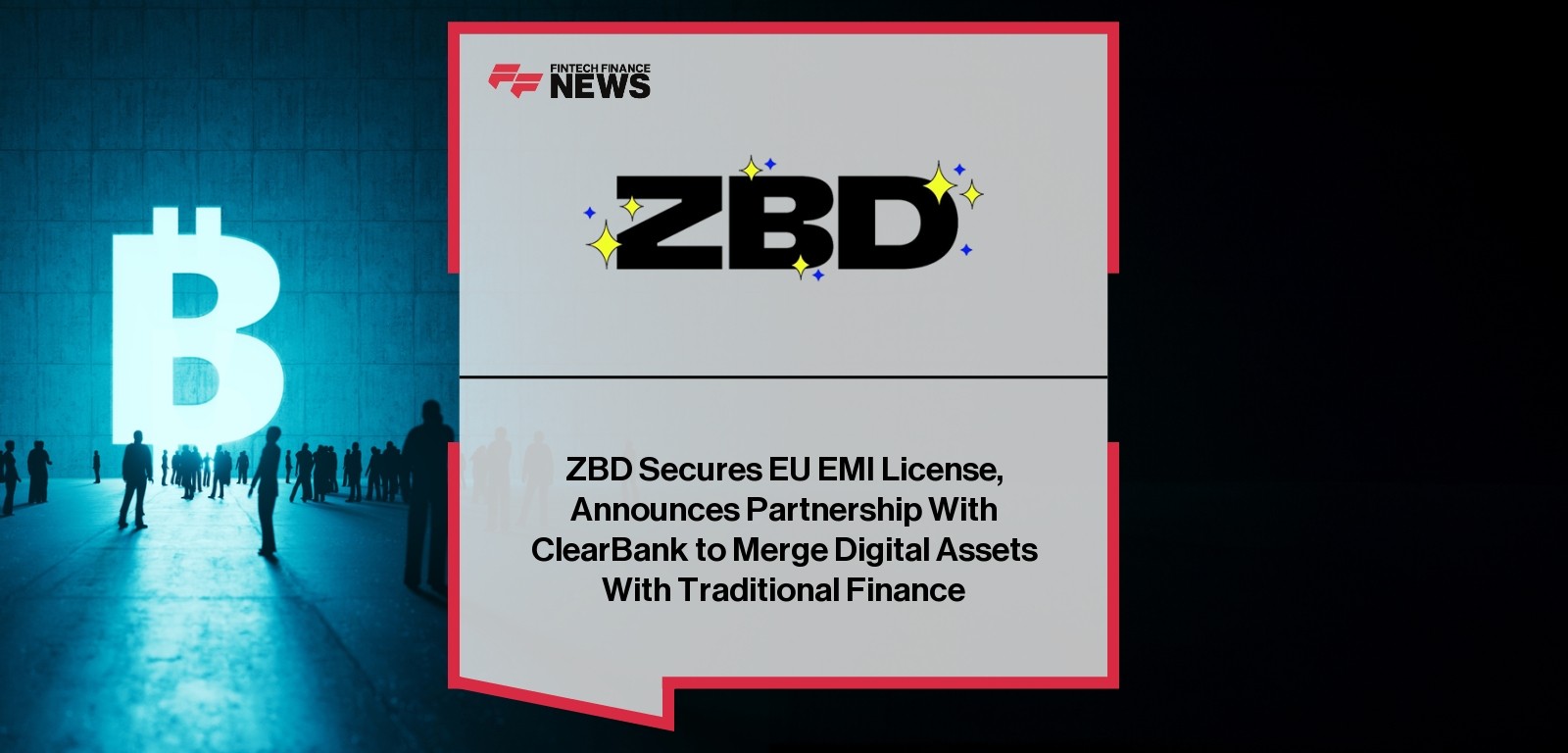 ZBD secures EU EMI license and partners with ClearBank for digital asset integration