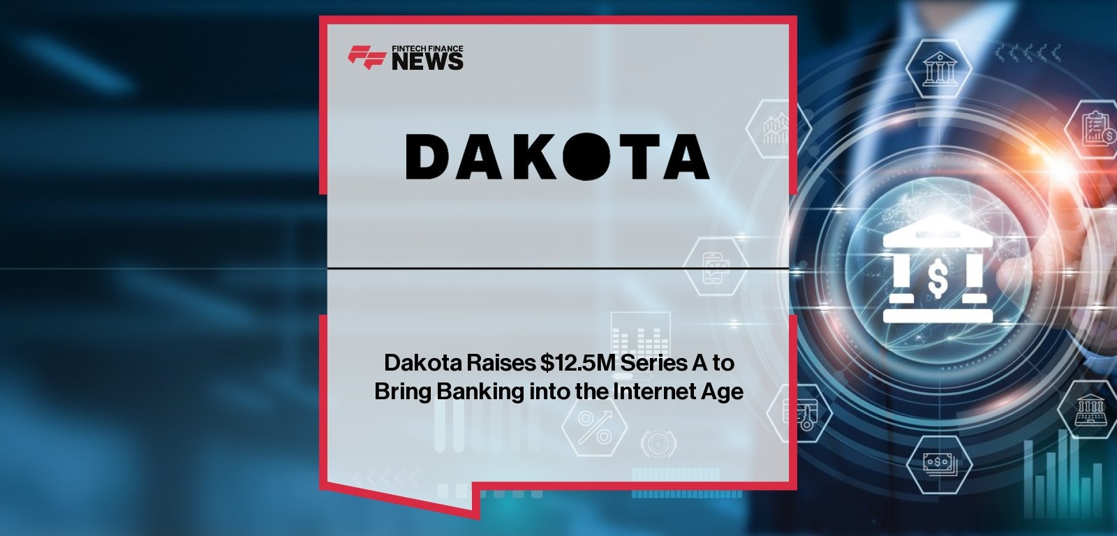 Dakota Funding secures $12.5M Series A to digitize finance
