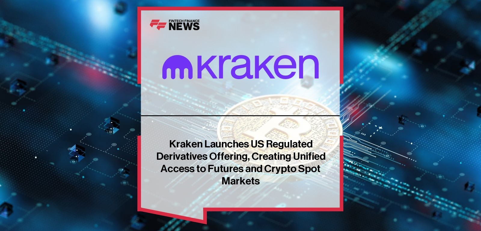 Kraken US Regulated Derivatives platform connects spot and futures crypto trading