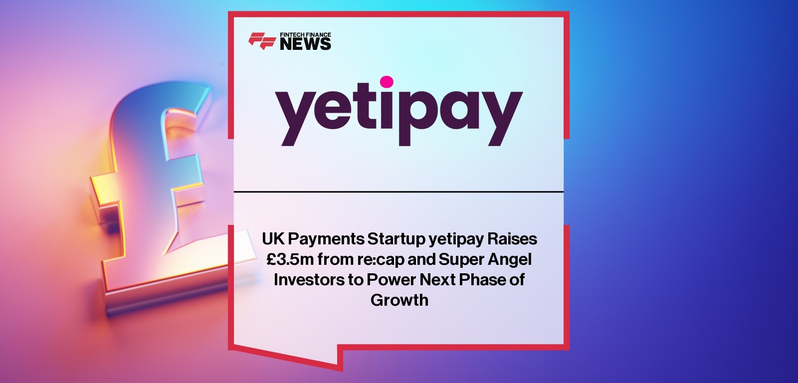 Yetipay funding round £3.5M expansion re:cap angel investors