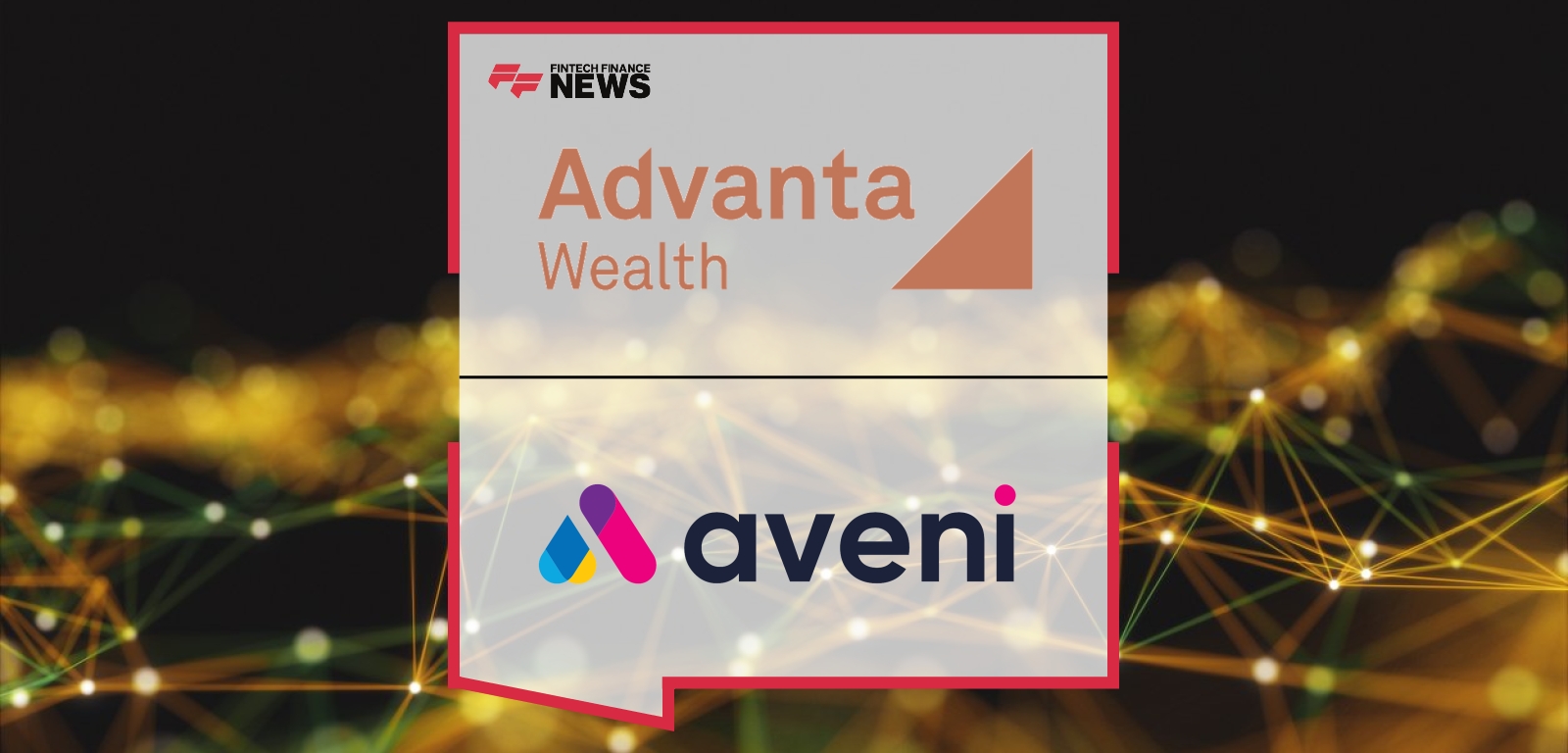 Advanta Wealth Chooses Aveni AI’s Technology to Enhance Customer Service Offering
