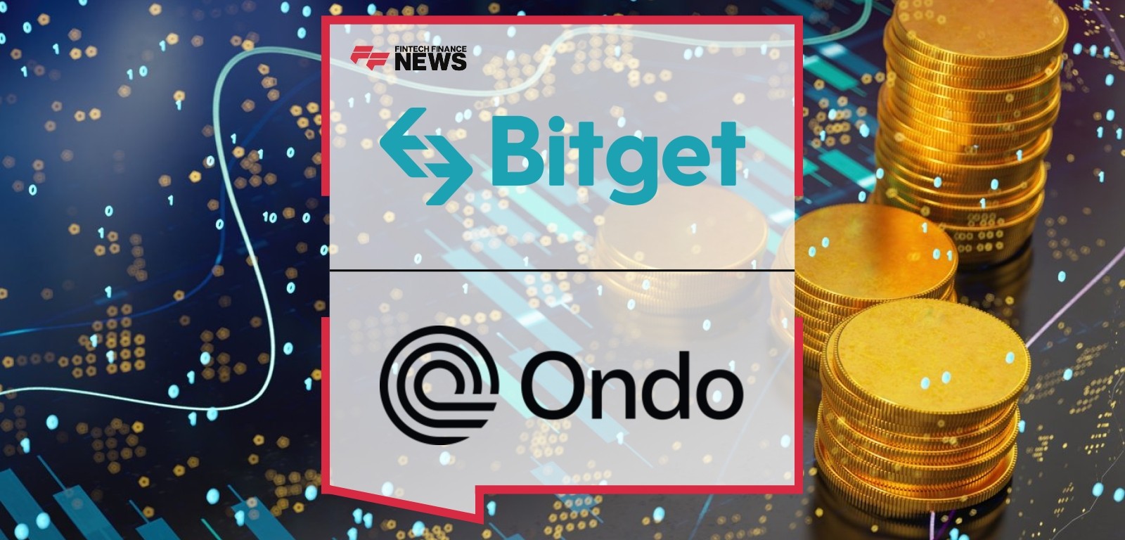 Bitget Joins Ondo’s Global Markets Alliance to Expand Global Access to Over Hundred Tokenized RWAs