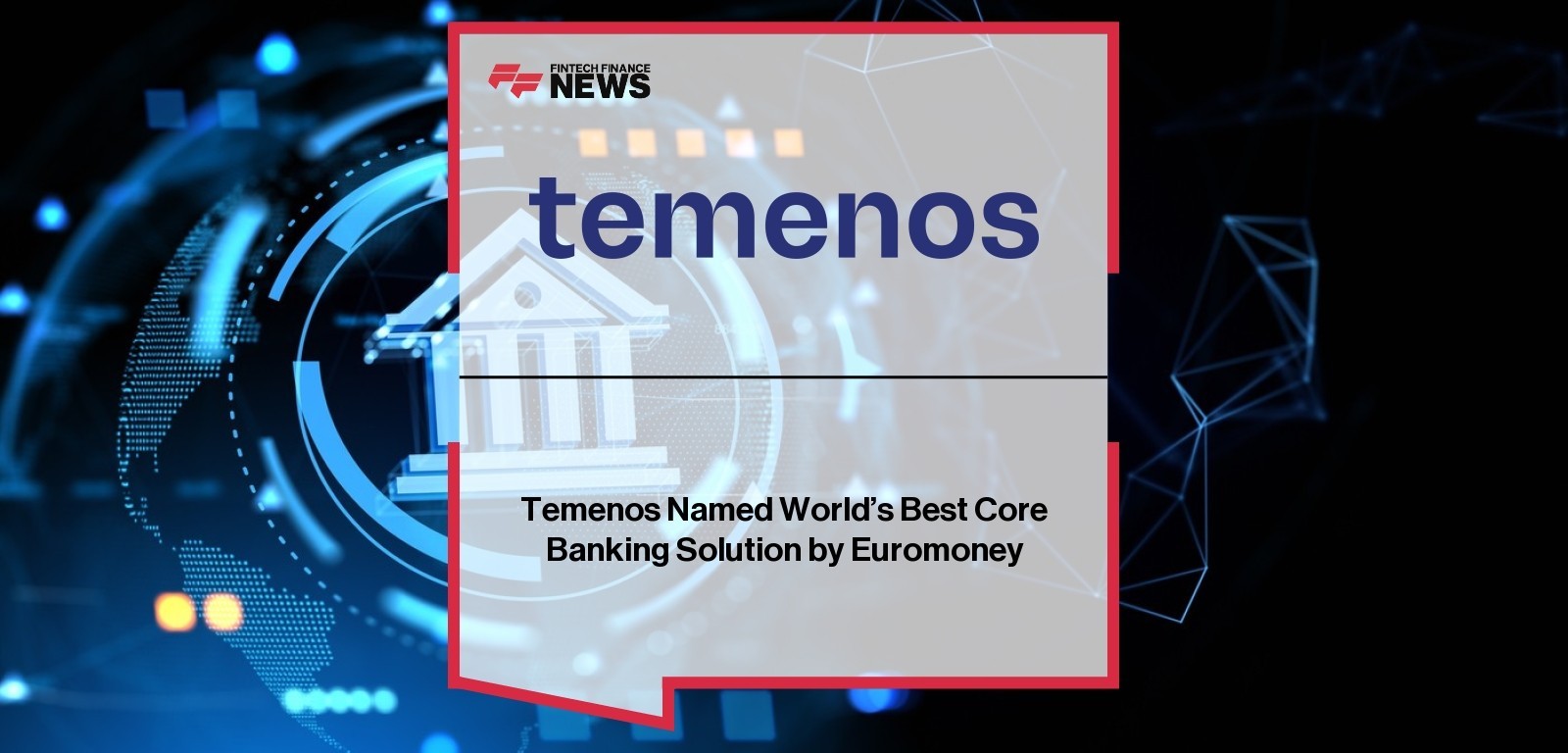 Temenos Best Core Banking Solution wins Euromoney award 2025