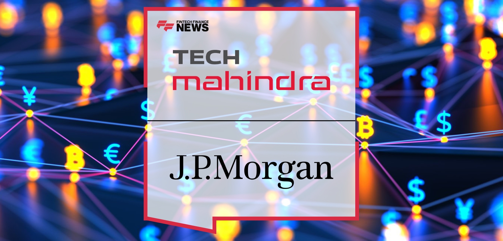 Tech Mahindra J.P. Morgan Payments ERP and AI partnership