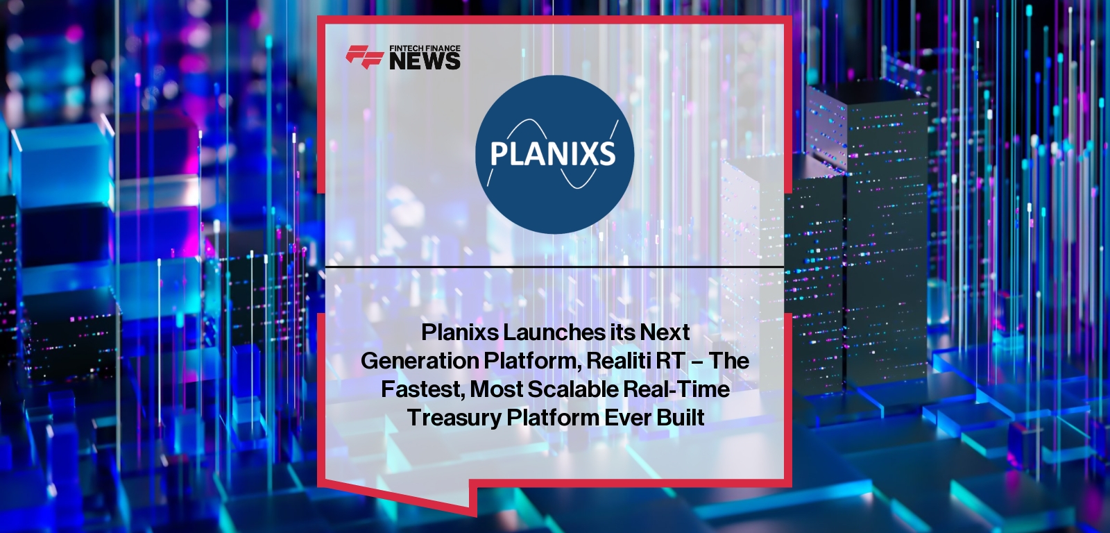 Planixs Realiti RT treasury platform launch