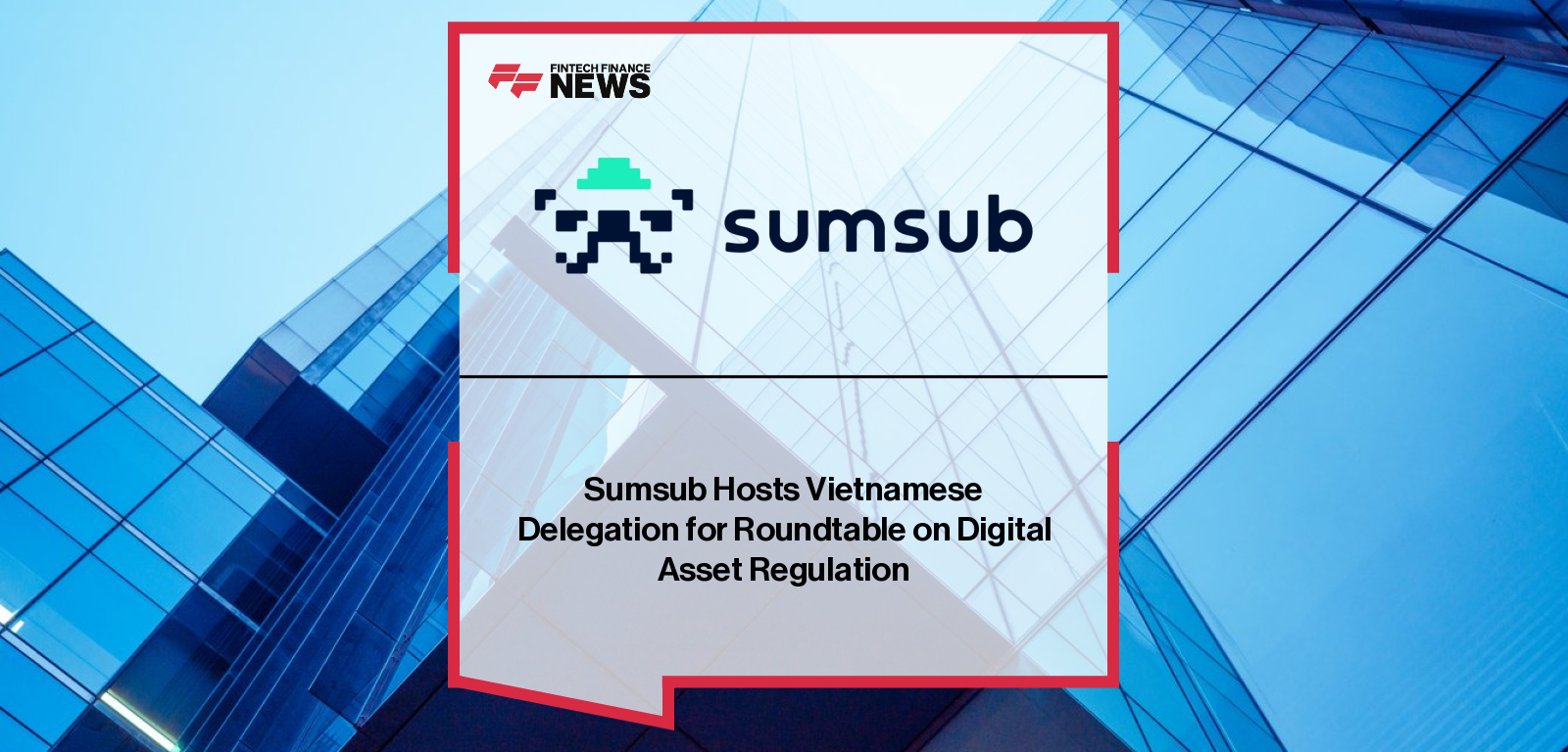 Sumsub hosts Vietnamese regulators for digital asset policy roundtable