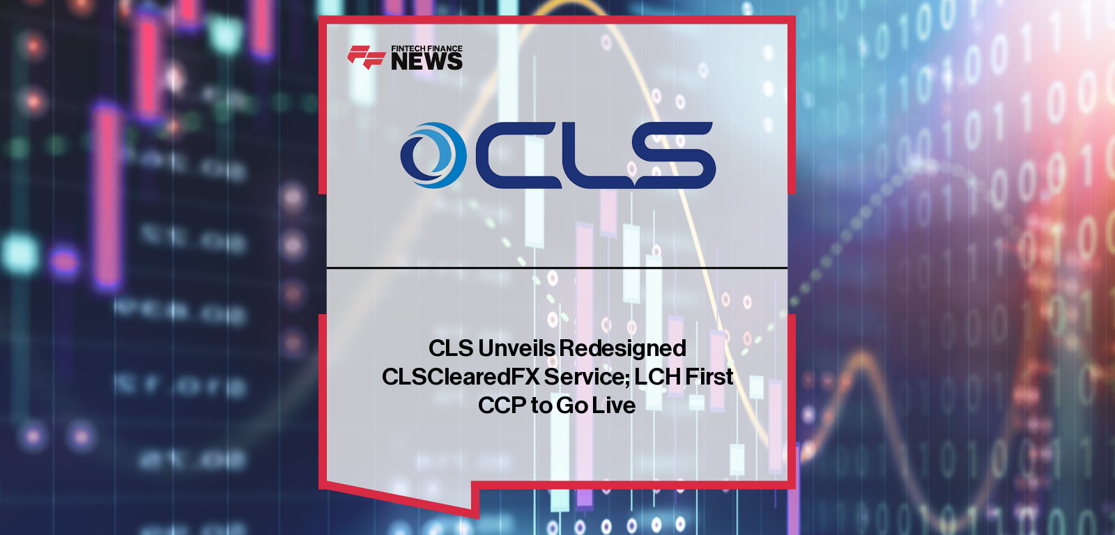 CLSClearedFX LCH Integration enhances FX settlement efficiency