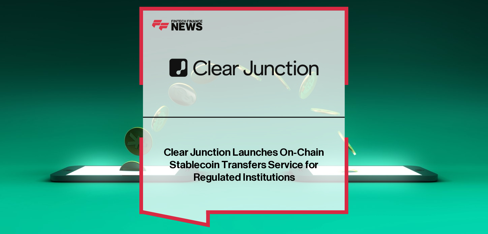 Clear Junction stablecoin transfer enables blockchain-based USDC and USDT payments