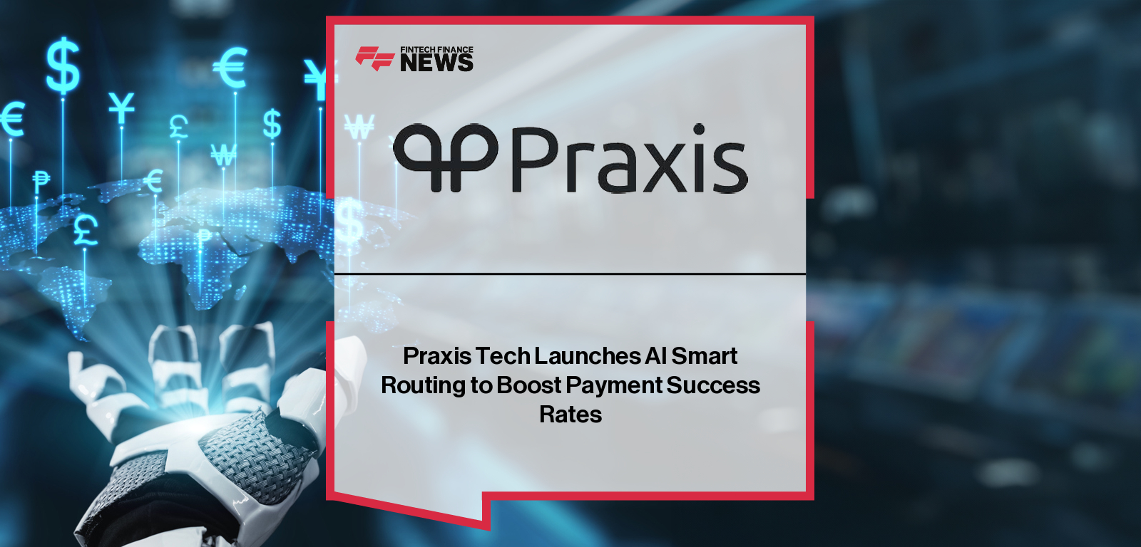 Praxis Tech AI Smart Routing improves payment approvals for merchants