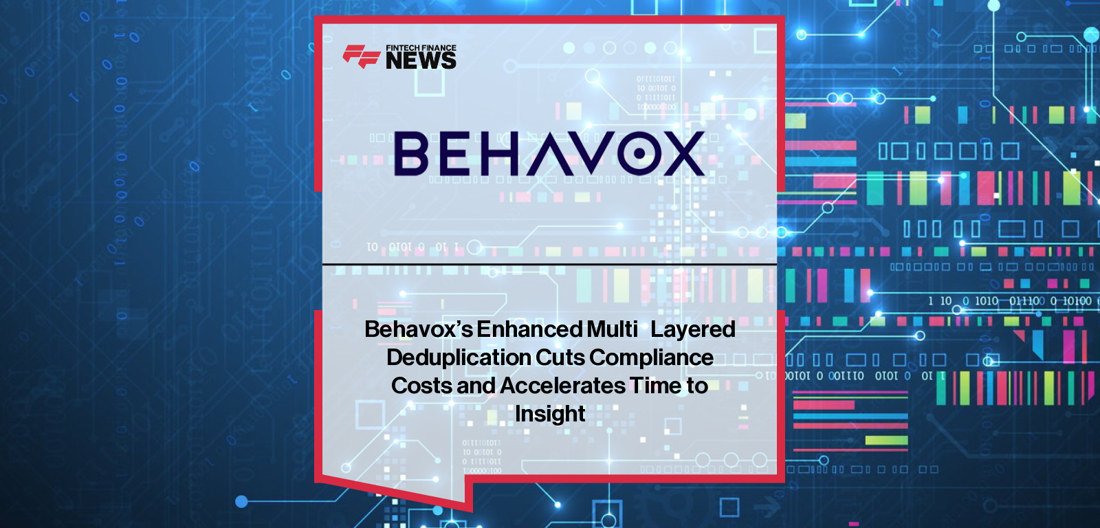 Behavox Intelligent Archive with advanced deduplication for regulatory compliance