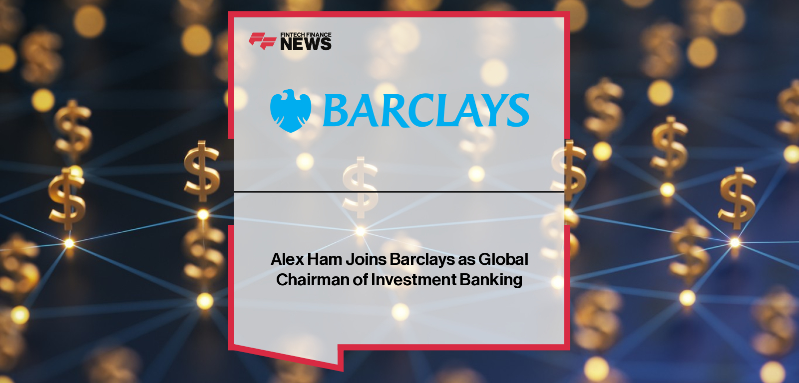 Barclays Alex Ham Global Chairman of Investment Banking Appointment