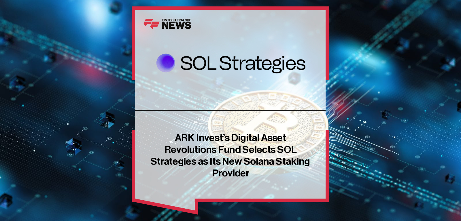 SOL Strategies ARK Invest Partnership on Solana Staking