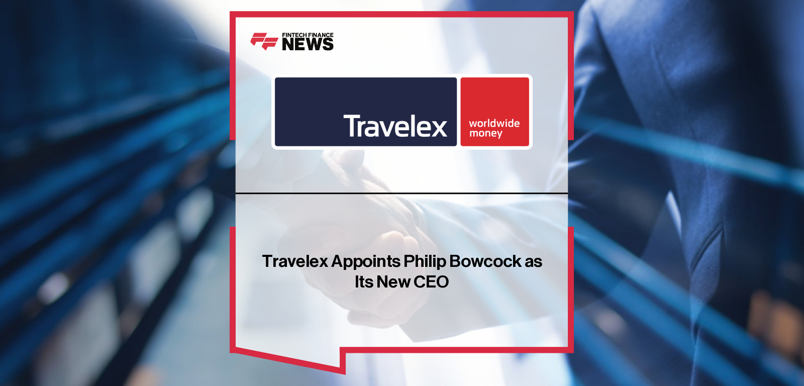 Travelex appoints Philip Bowcock as CEO to lead next phase