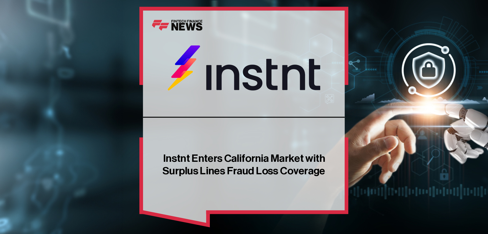 Instnt California Fraud Insurance Surplus Lines Launch|