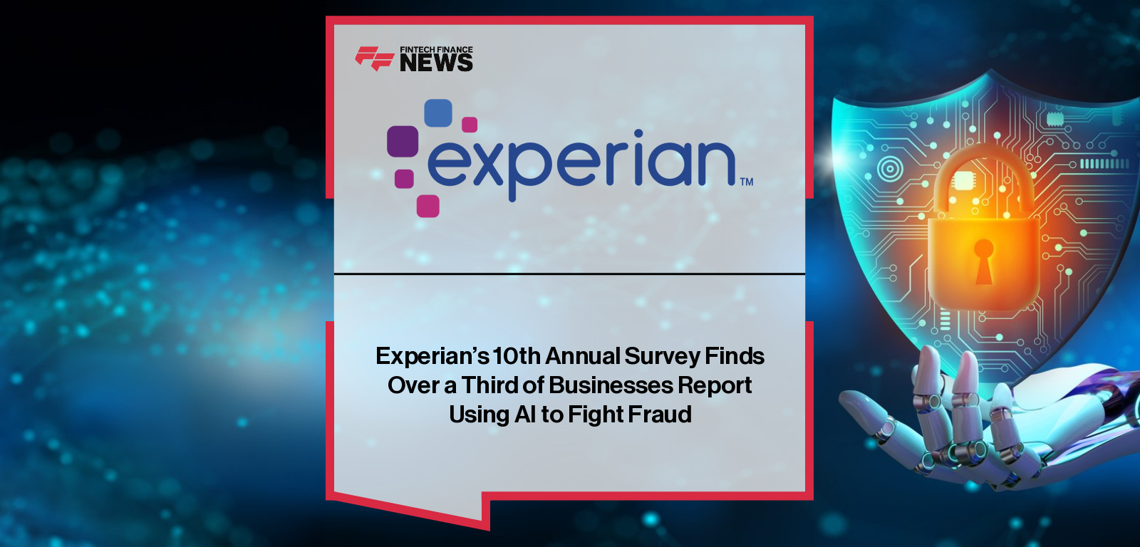 Experian Fraud Report 2025 shows rise in AI fraud prevention and deepfake threats